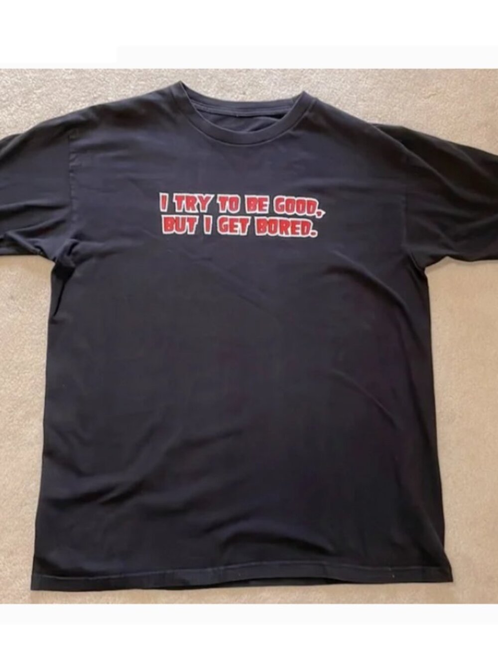 I try to be good but I get bored Funny Novelty black shirt Size Men's Large
